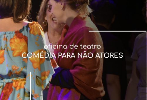 OFICINA DE TEATRO – COMÉDIA PARA NÃO ATORES, domingo 08/11